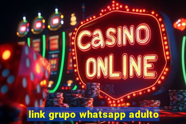 link grupo whatsapp adulto